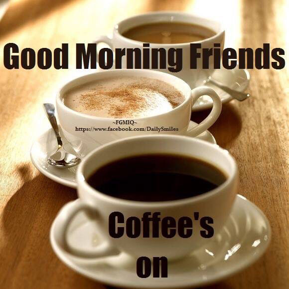 www.lovethispic.com_uploaded_images_217513_Good_Morning_Friends_Coffee_Is_On.jpg
